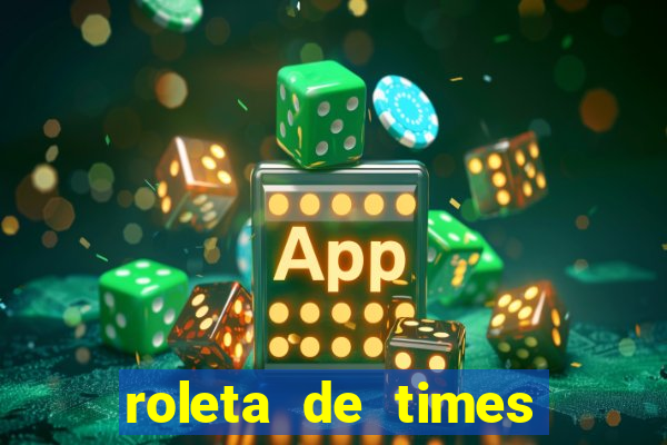 roleta de times champions league